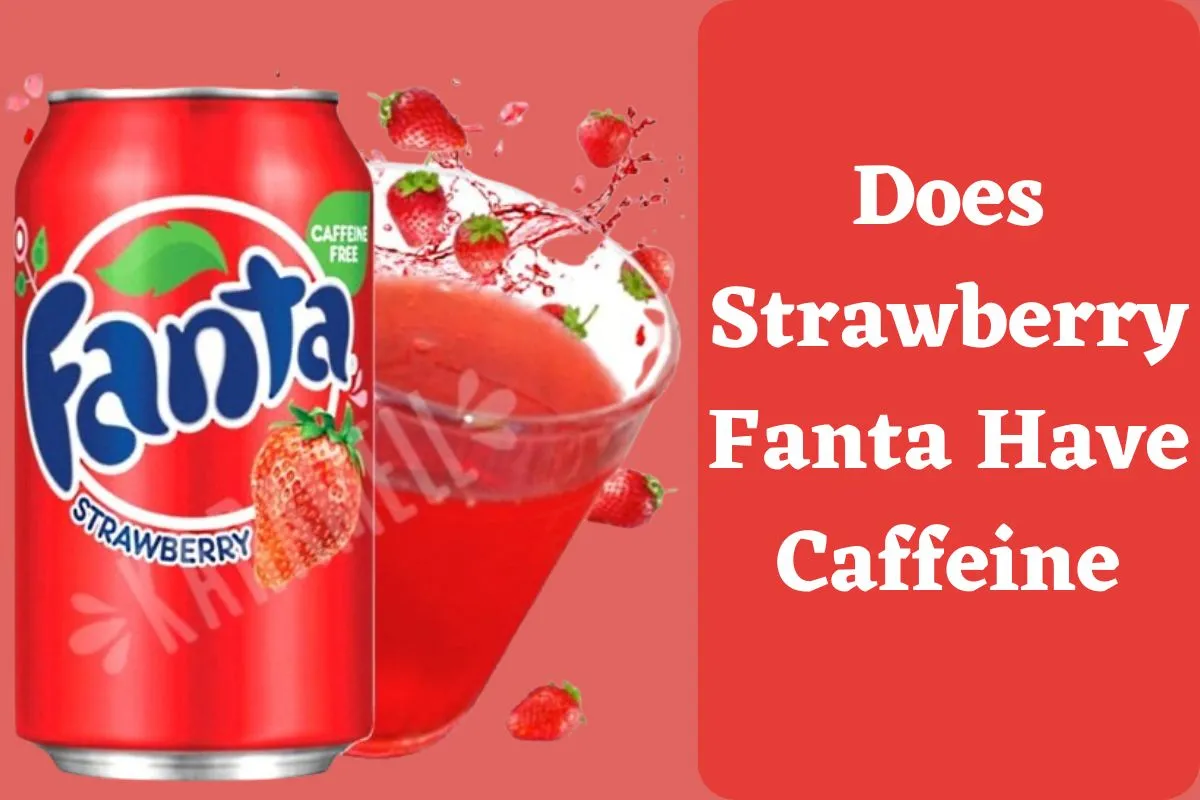 Does Strawberry Fanta Have Caffeine