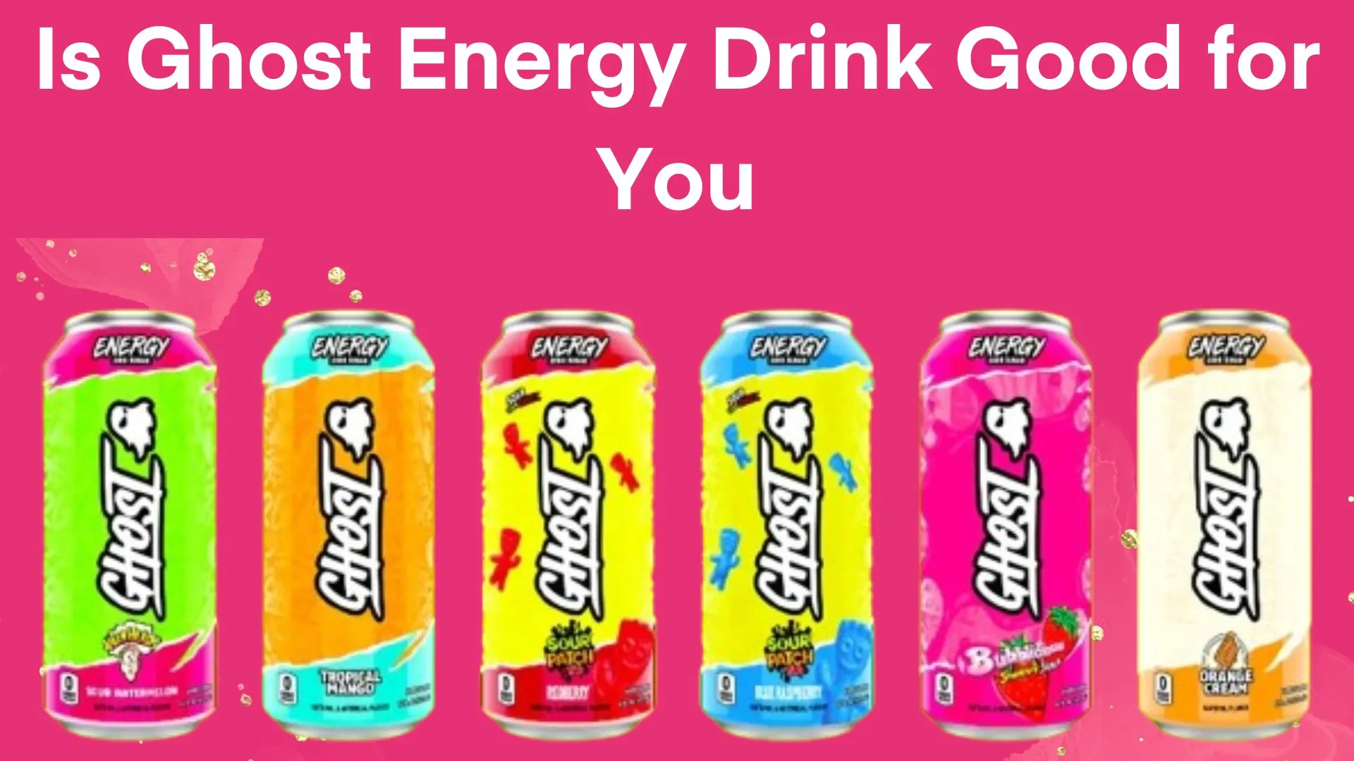 Is Ghost Energy Drink Good for You